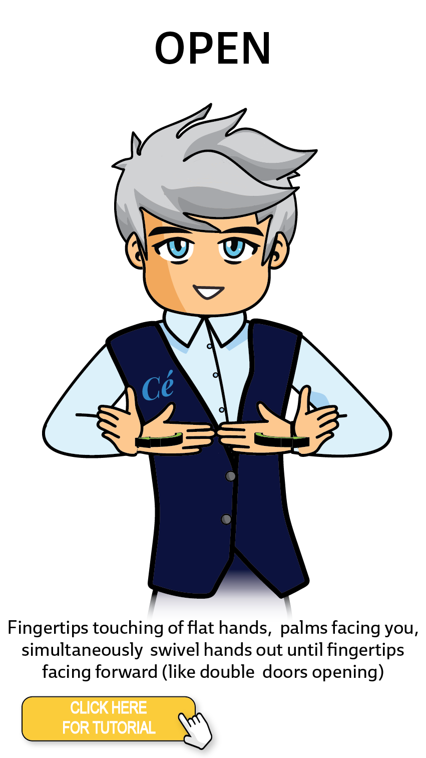 The Cérge character performing sign language for the word Open. The Keyword Sign instructions are: Fingertips touching of flat hands, palms facing you, simultaneously swivel hands out until fingertips facing forward (like double doors opening).